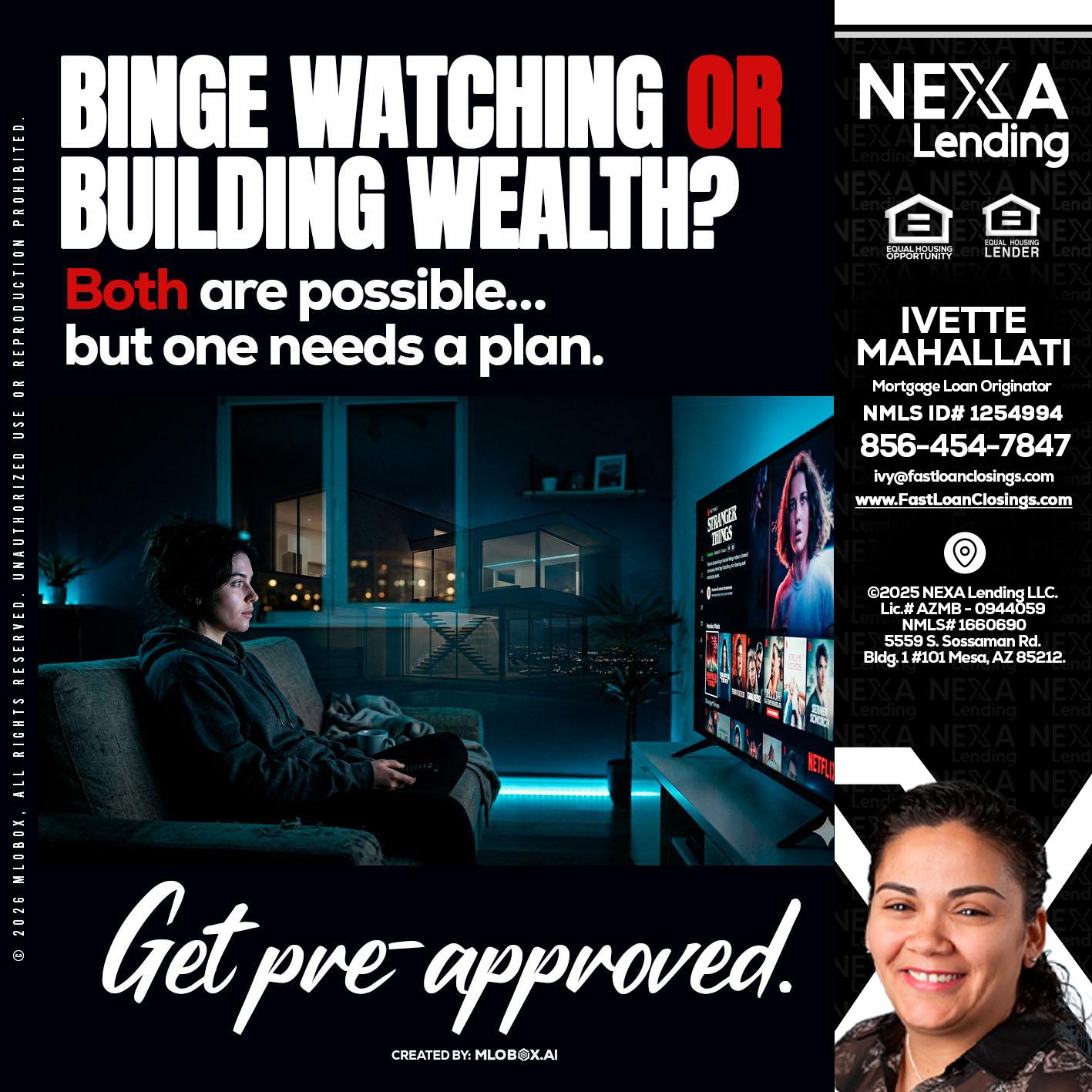 BINGE WATCHING - Ivette Mahallati -Mortgage Loan Originator
