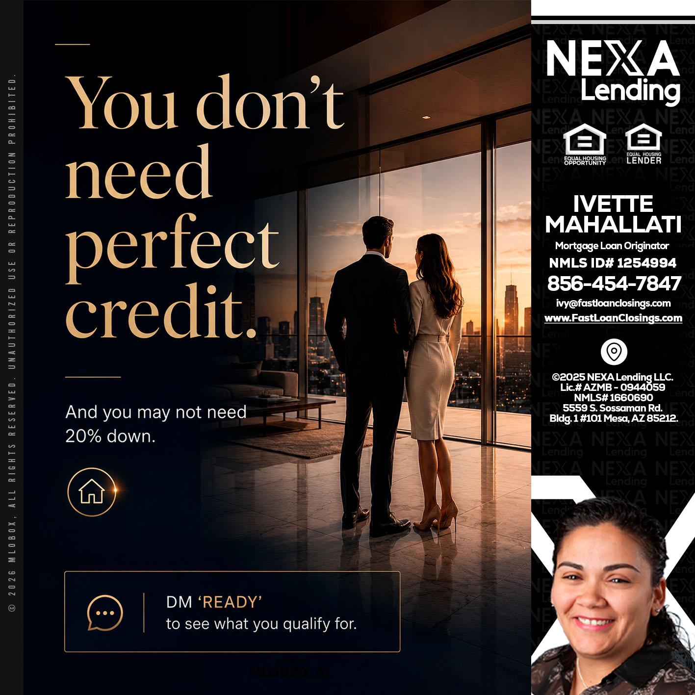 you don't need - Ivette Mahallati -Mortgage Loan Originator